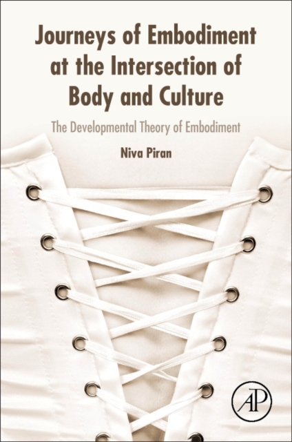 Journeys of Embodiment at the Intersection of Body and Culture : The Developmental Theory of Embodiment, Paperback / softback Book