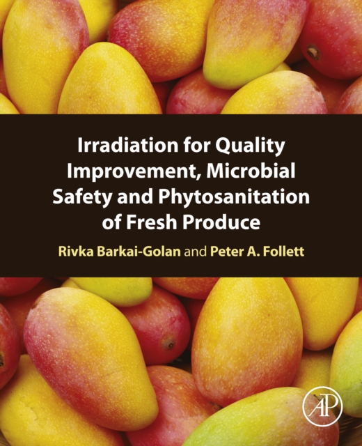 Irradiation for Quality Improvement, Microbial Safety and Phytosanitation of Fresh Produce, EPUB eBook