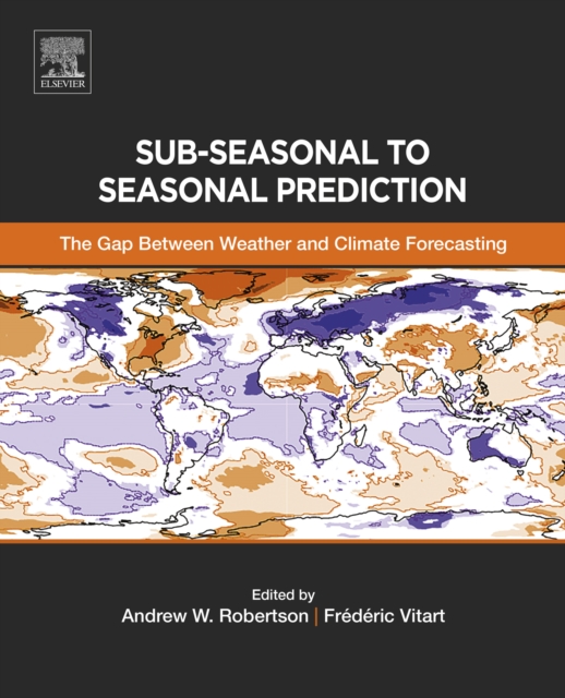 Sub-seasonal to Seasonal Prediction : The Gap Between Weather and Climate Forecasting, EPUB eBook