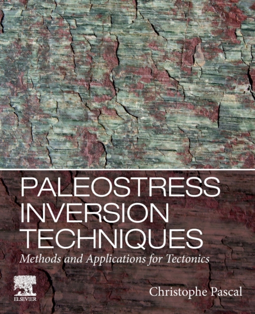 Paleostress Inversion Techniques : Methods and Applications for Tectonics, Paperback / softback Book