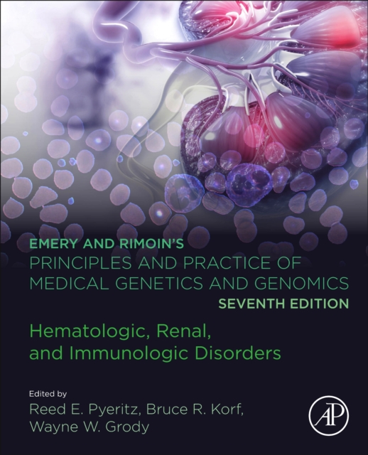 Emery and Rimoin's Principles and Practice of Medical Genetics and Genomics : Hematologic, Renal, and Immunologic Disorders, Hardback Book