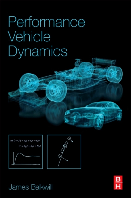 Performance Vehicle Dynamics : Engineering and Applications, Paperback / softback Book