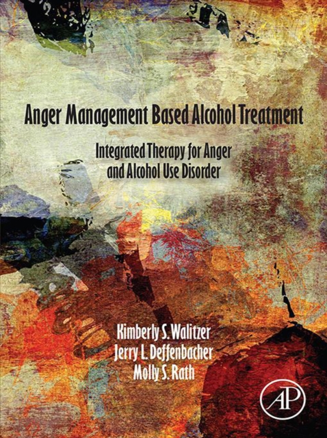 Anger Management Based Alcohol Treatment : Integrated Therapy for Anger and Alcohol Use Disorder, EPUB eBook