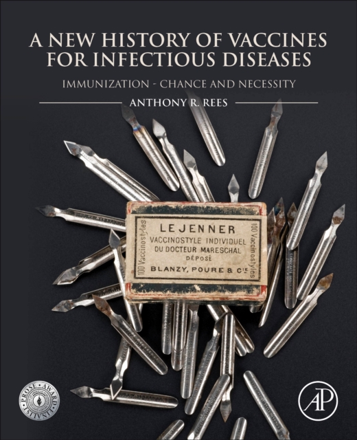 A New History of Vaccines for Infectious Diseases : Immunization Chance and Necessity, Paperback / softback Book