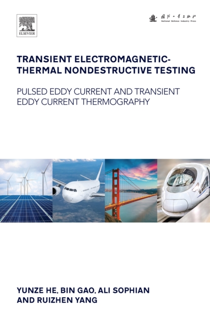 Transient Electromagnetic-Thermal Nondestructive Testing : Pulsed Eddy Current and Transient Eddy Current Thermography, EPUB eBook