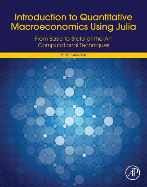 Introduction to Quantitative Macroeconomics Using Julia : From Basic to State-of-the-Art Computational Techniques, EPUB eBook