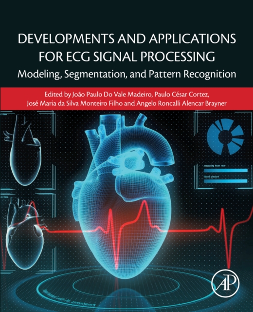 Developments and Applications for ECG Signal Processing : Modeling, Segmentation, and Pattern Recognition, EPUB eBook