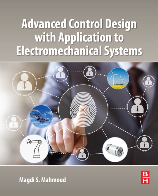 Advanced Control Design with Application to Electromechanical Systems, EPUB eBook