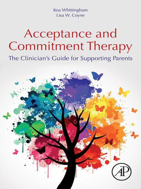 Acceptance and Commitment Therapy : The Clinician's Guide for Supporting Parents, EPUB eBook