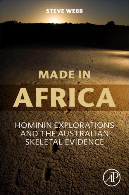 Made in Africa : Hominin Explorations and the Australian Skeletal Evidence, Paperback / softback Book