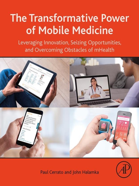 The Transformative Power of Mobile Medicine : Leveraging Innovation, Seizing Opportunities and Overcoming Obstacles of mHealth, EPUB eBook