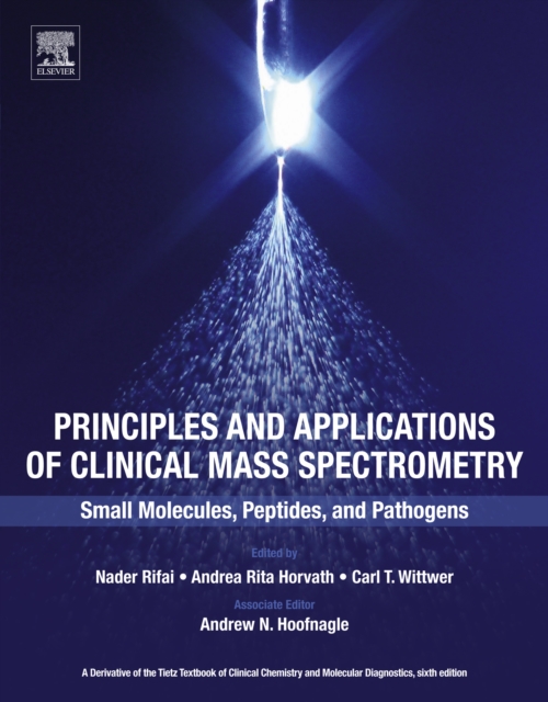 Principles and Applications of Clinical Mass Spectrometry : Small Molecules, Peptides, and Pathogens, EPUB eBook