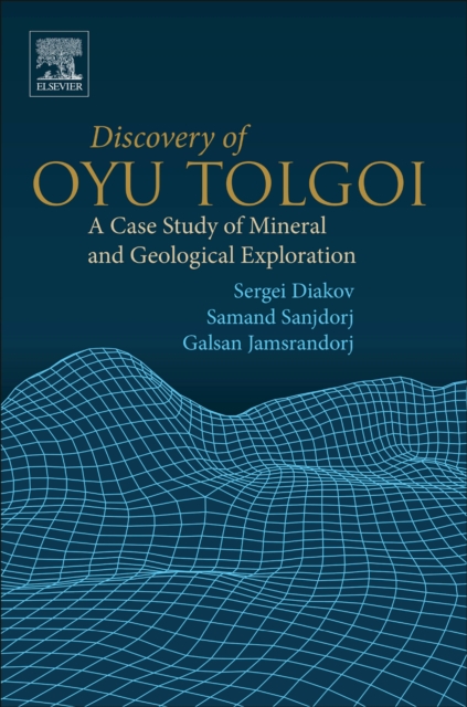 Discovery of Oyu Tolgoi : A Case Study of Mineral and Geological Exploration, EPUB eBook
