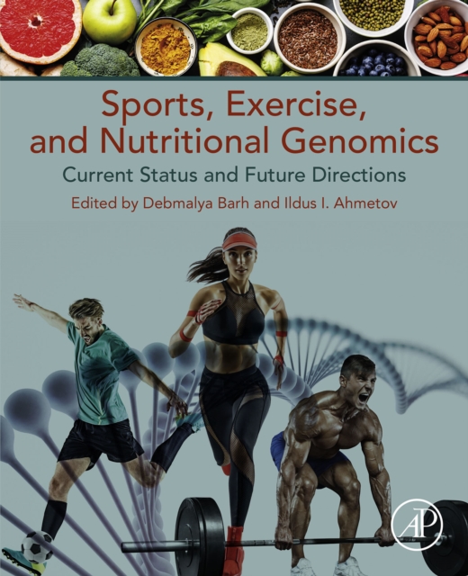 Sports, Exercise, and Nutritional Genomics : Current Status and Future Directions, EPUB eBook