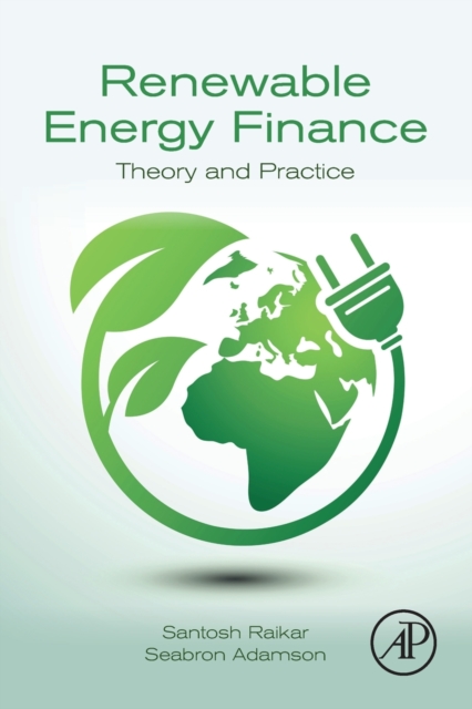 Renewable Energy Finance : Theory and Practice, Paperback / softback Book