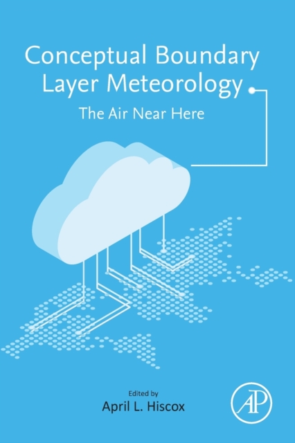Conceptual Boundary Layer Meteorology : The Air Near Here, Paperback / softback Book