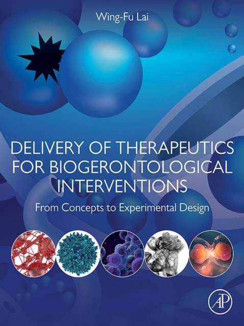 Delivery of Therapeutics for Biogerontological Interventions : From Concepts to Experimental Design, EPUB eBook
