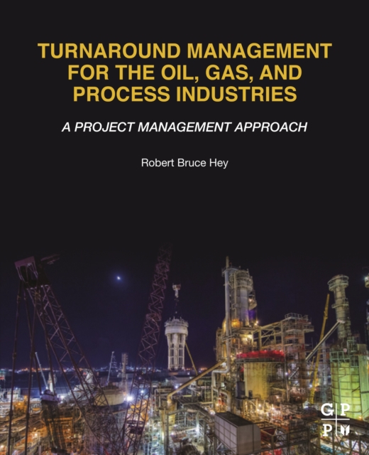 Turnaround Management for the Oil, Gas, and Process Industries : A Project Management Approach, EPUB eBook