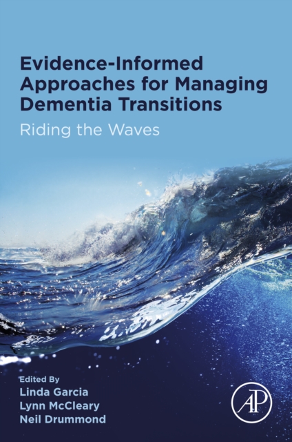 Evidence-informed Approaches for Managing Dementia Transitions : Riding the Waves, EPUB eBook