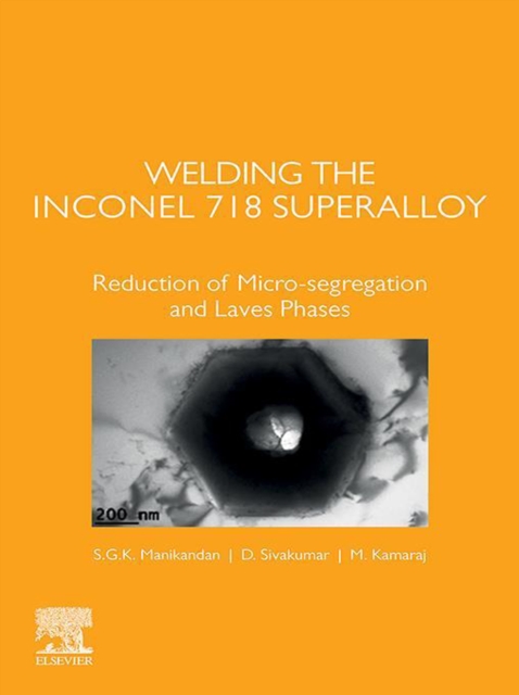 Welding the Inconel 718 Superalloy : Reduction of Micro-segregation and Laves Phases, EPUB eBook