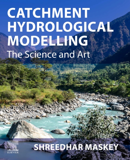 Catchment Hydrological Modelling : The Science and Art, Paperback / softback Book