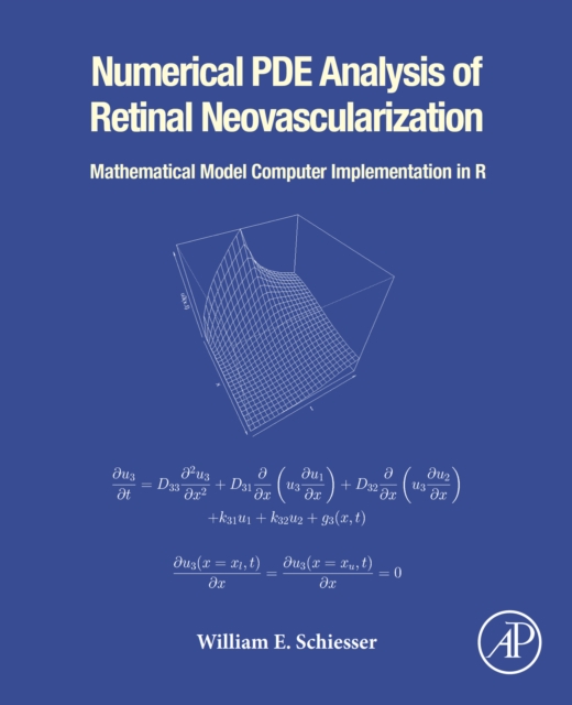 Numerical PDE Analysis of Retinal Neovascularization : Mathematical Model Computer Implementation in R, EPUB eBook
