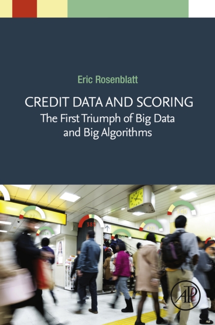 Credit Data and Scoring : The First Triumph of Big Data and Big Algorithms, EPUB eBook