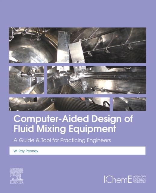 Computer-Aided Design of Fluid Mixing Equipment : A Guide and Tool for Practicing Engineers, EPUB eBook