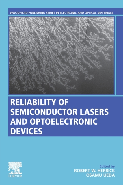 Reliability of Semiconductor Lasers and Optoelectronic Devices, Paperback / softback Book
