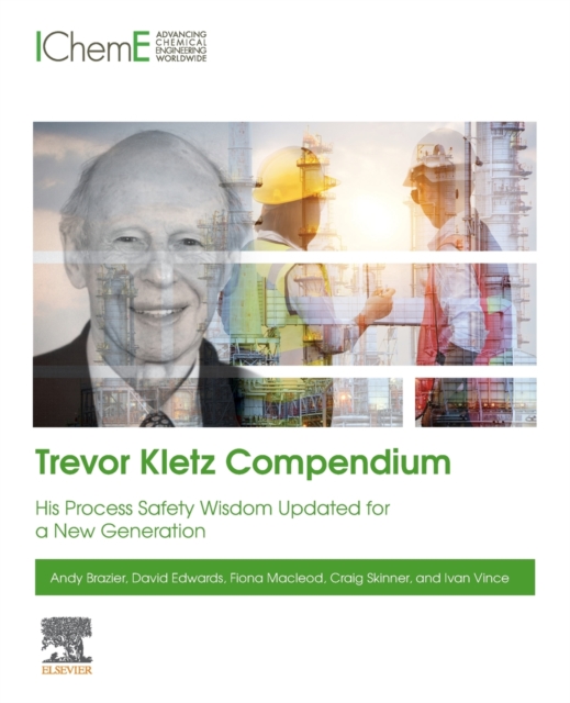 Trevor Kletz Compendium : His Process Safety Wisdom Updated for a New Generation, Paperback / softback Book