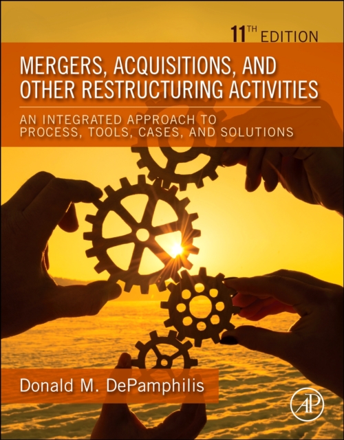 Mergers, Acquisitions, and Other Restructuring Activities : An Integrated Approach to Process, Tools, Cases, and Solutions, Paperback / softback Book
