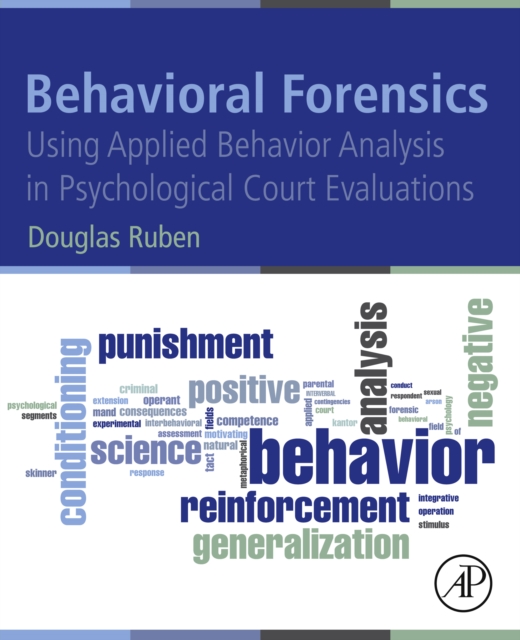 Behavioral Forensics : Using Applied Behavior Analysis in Psychological Court Evaluations, EPUB eBook