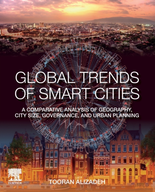 Global Trends of Smart Cities : A Comparative Analysis of Geography, City Size, Governance, and Urban Planning, Paperback / softback Book