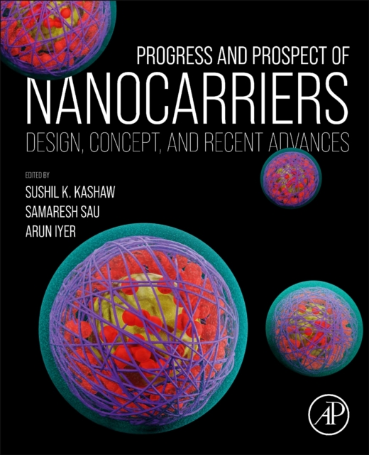 Progress and Prospect of Nanocarriers : Design, Concept, and Recent Advances, Paperback / softback Book