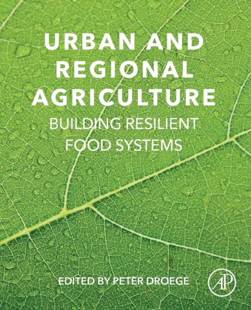 Urban and Regional Agriculture : Building Resilient Food Systems, Paperback / softback Book