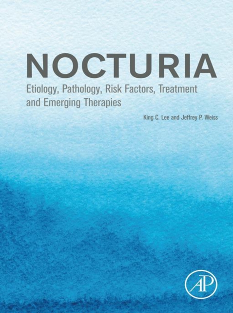 Nocturia : Etiology, Pathology, Risk Factors, Treatment and Emerging Therapies, EPUB eBook