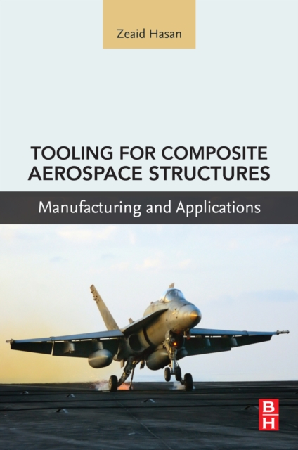 Tooling for Composite Aerospace Structures : Manufacturing and Applications, EPUB eBook