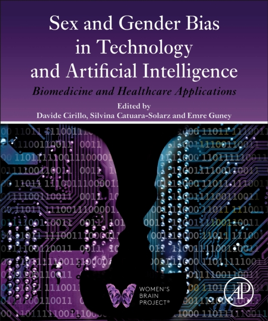 Sex and Gender Bias in Technology and Artificial Intelligence : Biomedicine and Healthcare Applications, Hardback Book