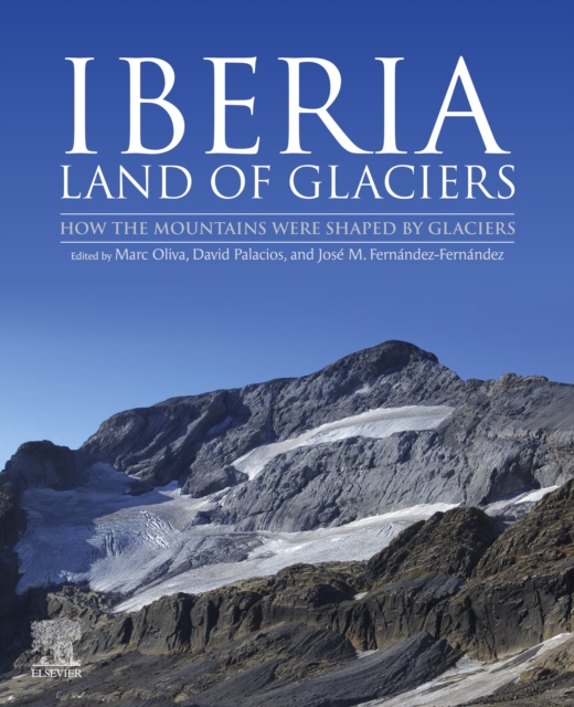 Iberia, Land of Glaciers : How The Mountains Were Shaped By Glaciers, EPUB eBook