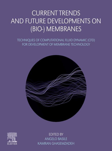 Current Trends and Future Developments on (Bio-) Membranes : Techniques of Computational Fluid Dynamic (CFD) for Development of Membrane Technology, EPUB eBook
