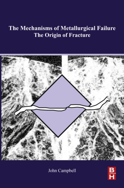The Mechanisms of Metallurgical Failure : On the Origin of Fracture, EPUB eBook