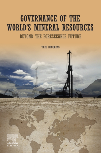 Governance of The World's Mineral Resources : Beyond the Foreseeable Future, EPUB eBook
