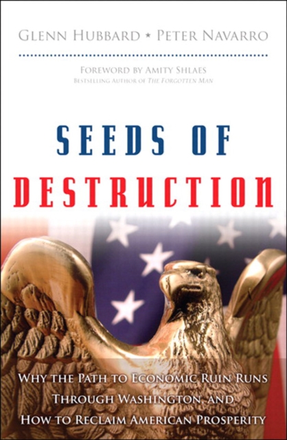 Seeds of Destruction : Why the Path to Economic Ruin Runs Through Washington, and How to Reclaim American Prosperity, EPUB eBook