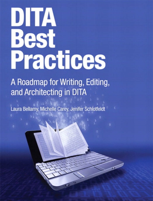 DITA Best Practices : A Roadmap for Writing, Editing, and Architecting in DITA, PDF eBook