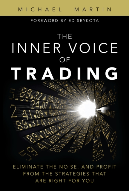 Inner Voice of Trading, The : Eliminate the Noise, and Profit from the Strategies That Are Right for You, EPUB eBook