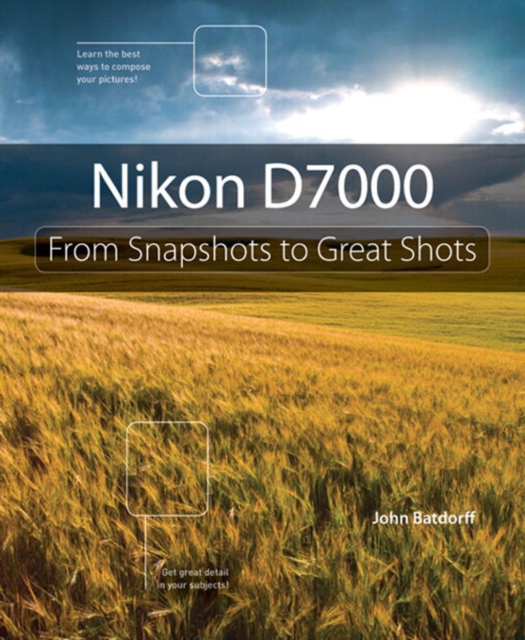 Nikon D7000 : From Snapshots to Great Shots, EPUB eBook