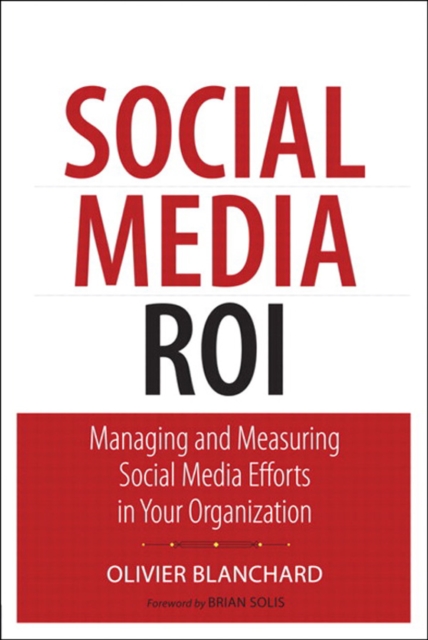 Social Media ROI :  Managing and Measuring Social Media Efforts in Your Organization, EPUB eBook