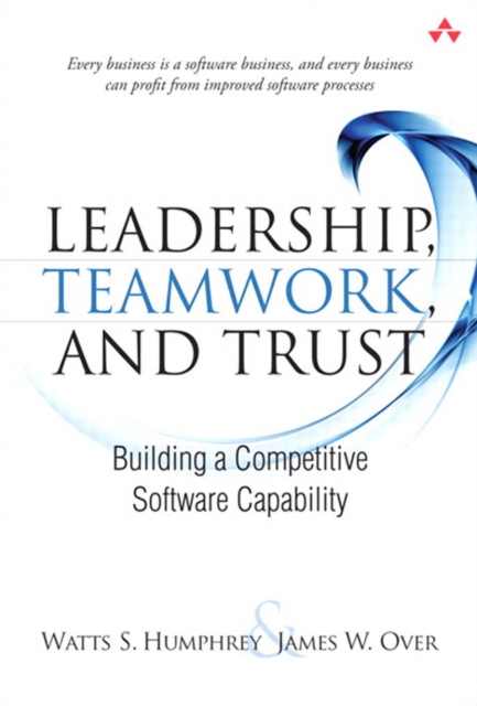 Leadership, Teamwork, and Trust : Building a Competitive Software Capability, PDF eBook