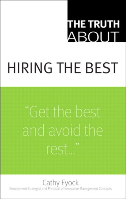 Truth About Hiring the Best, The : ...and Nothing But the Truth, EPUB eBook