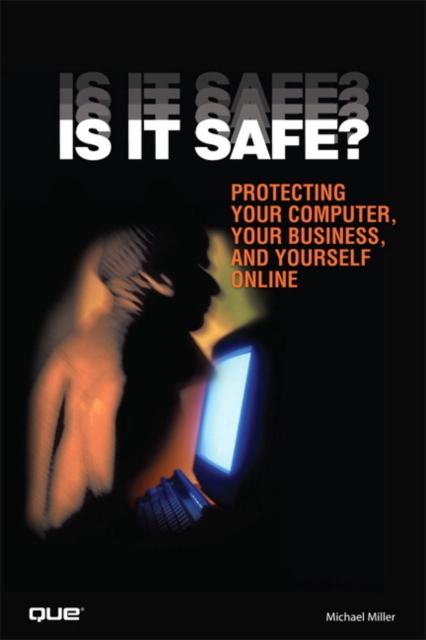 Is It Safe? Protecting Your Computer, Your Business, and Yourself Online, EPUB eBook